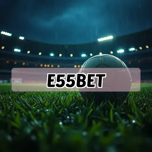e55bet.com Apostas